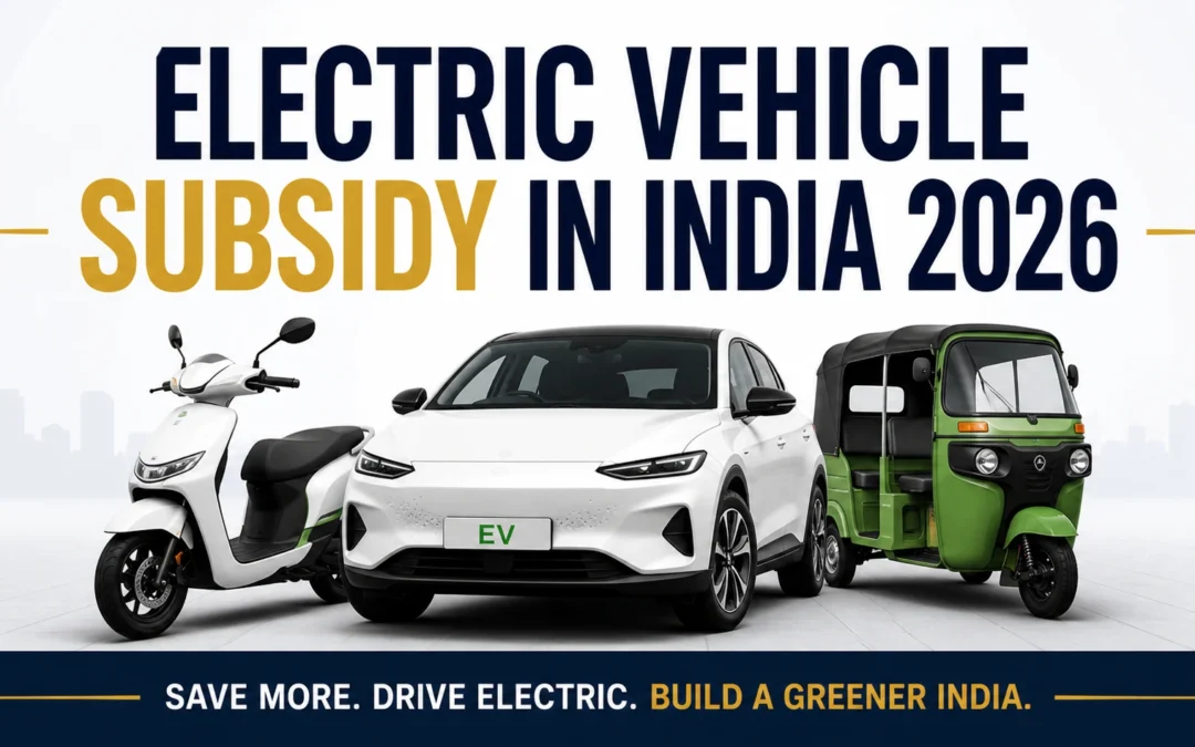 Electric Vehicle Subsidy in India 2026 – Central Schemes, State-Wise Benefits, Tax Savings, and How to Claim