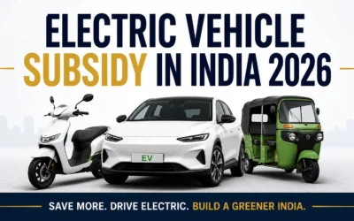 Electric Vehicle Subsidy in India 2026 – Central Schemes, State-Wise Benefits, Tax Savings, and How to Claim