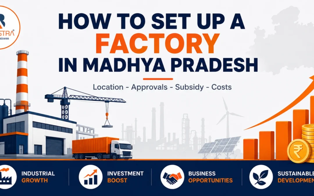 How to Set Up a Manufacturing Unit in Madhya Pradesh (2025)