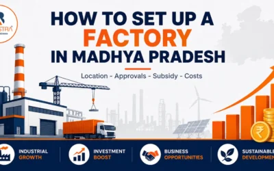How to Set Up a Manufacturing Unit in Madhya Pradesh (2025)
